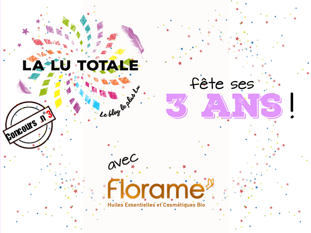 anniversaire blog Lalutotale 3 ans concours Florame bio