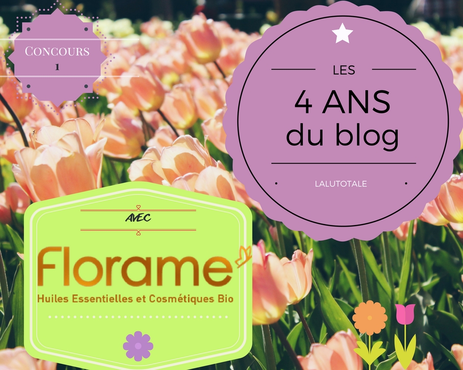 anniversaire blog Lalutotale 4 ans concours gratuit beauté Florame bio