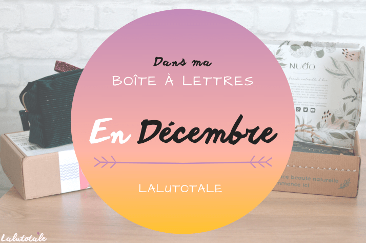 Haul les coeurs en Décembre ! Boîte à lettres et résumé du mois 📬.
