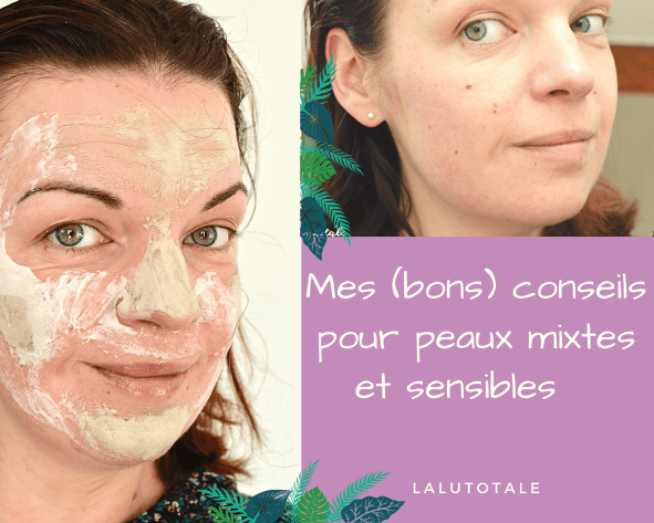 Bien vivre sa peau mixte ET sensible, c&rsquo;est possible 😊 (si si).
