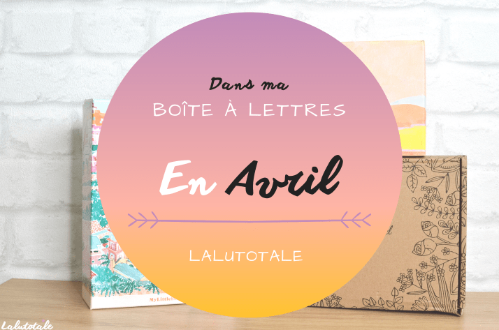 Haul les coeurs en Avril ! Boîte à lettres et résumé du mois 📬 .