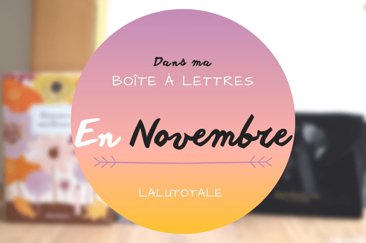 Haul les coeurs en Novembre 2021 ! Boîte à lettres et résumé du mois 📬 .