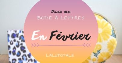 Haul les coeurs en Février 2022 ! Boîte à lettres et résumé du mois 📬