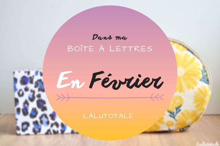Haul les coeurs en Février 2022 ! Boîte à lettres et résumé du mois 📬