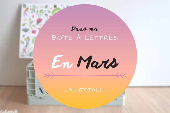 Haul les coeurs en Mars 2022 ! Boîte à lettres et résumé du mois 📬
