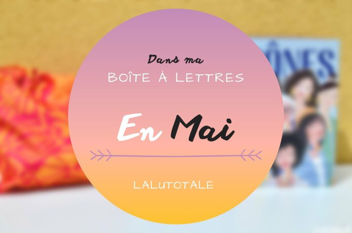 Haul les coeurs en Mai 2022 ! Boîte à lettres et résumé du mois 📬