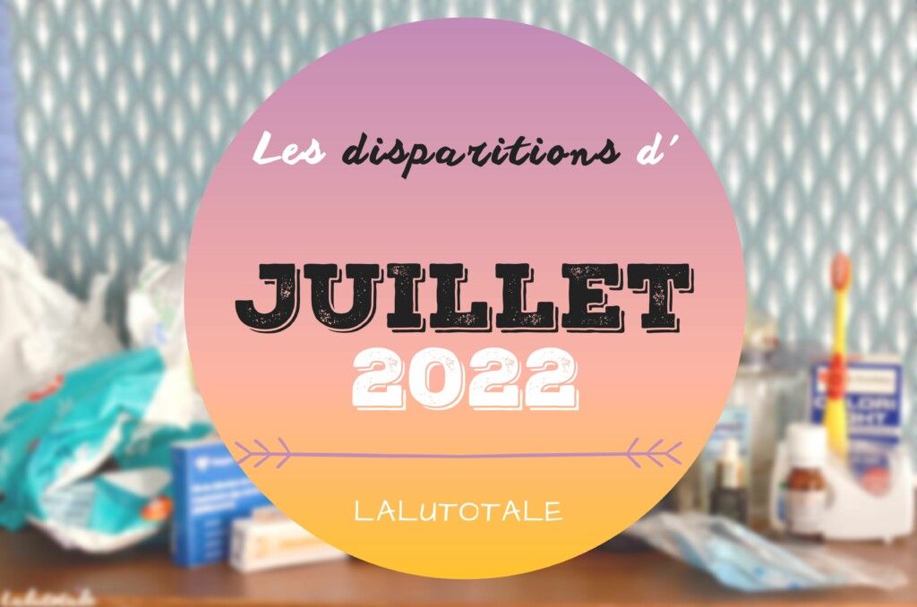 disparitions produits beauté Juillet 2022