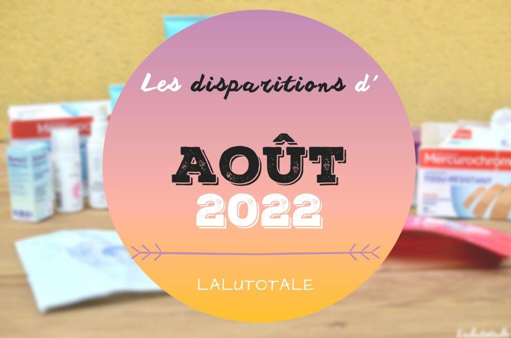 disparitions produits beauté Aout 2022