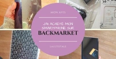 J&rsquo;ai acheté mon smartphone reconditionné chez BACKMARKET ! Mon avis.