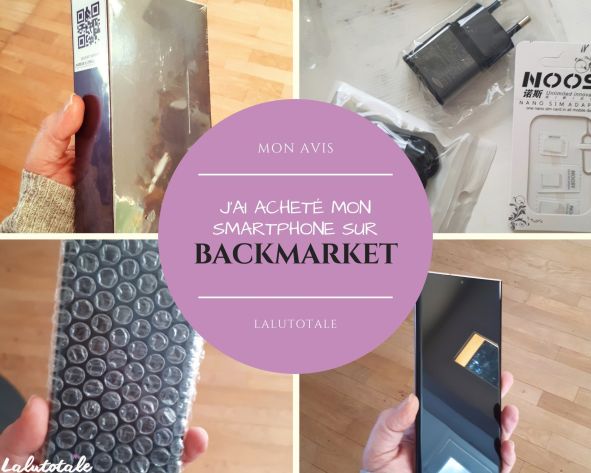 J&rsquo;ai acheté mon smartphone reconditionné chez BACKMARKET ! Mon avis.