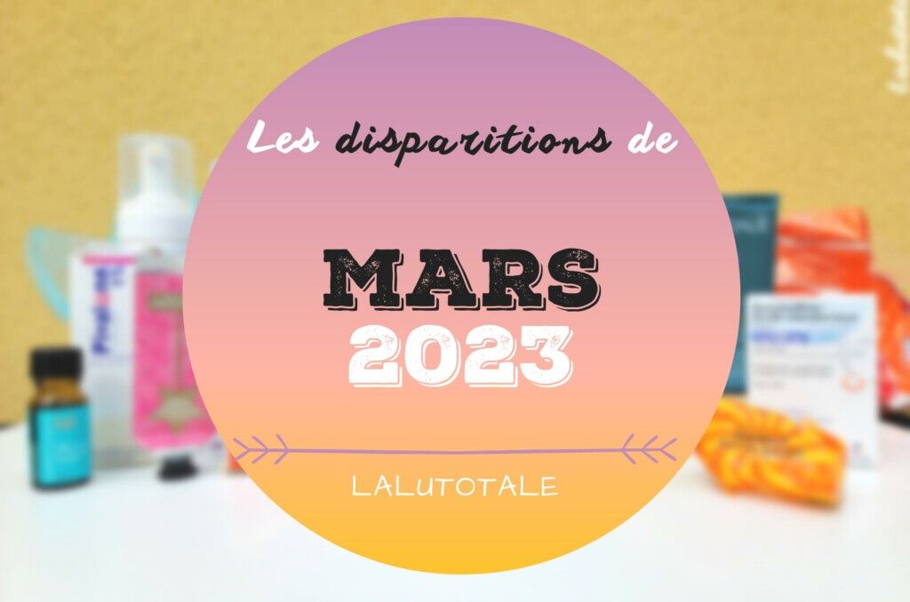 disparitions mars 2023 beauté cosmétiques