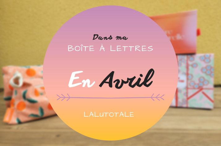 Haul les coeurs en Avril 2023 ! Boîte à lettres et résumé du mois 📬
