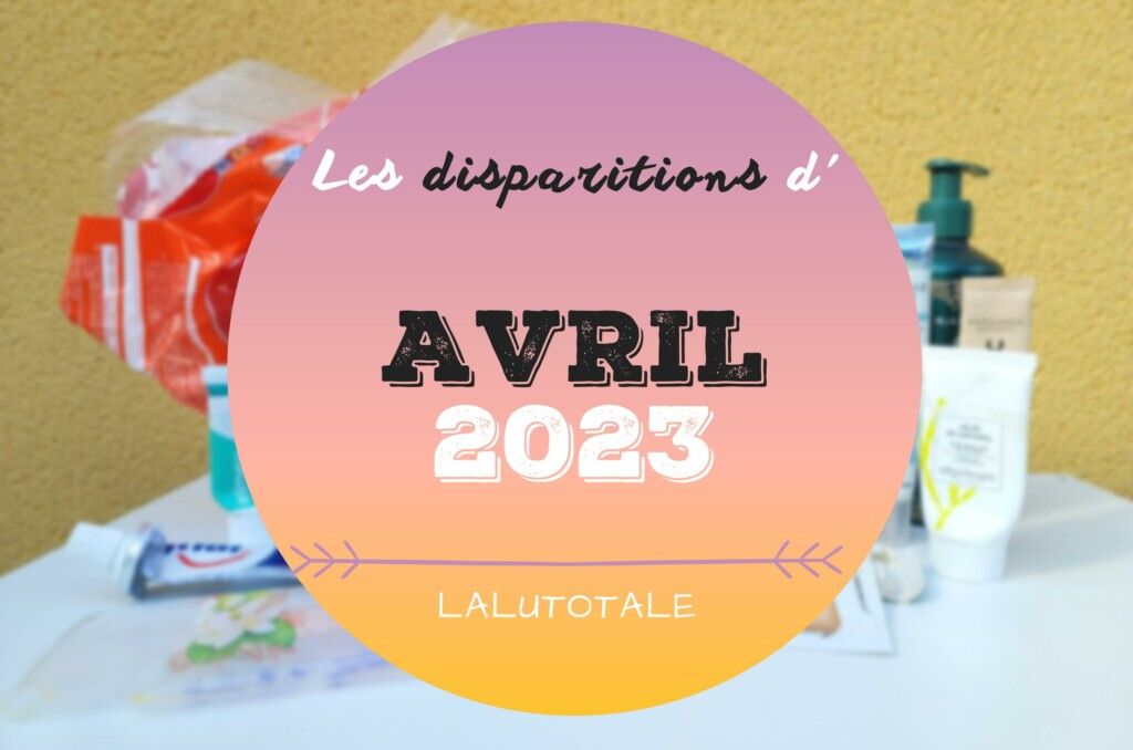 disparitions Avril 2023 beauté cosmétiques