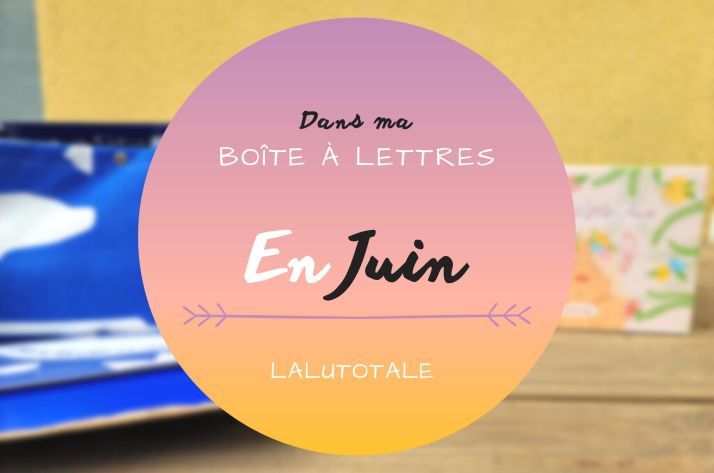 Haul les coeurs en Juin 2023 ! Boîte à lettres et résumé du mois 📬