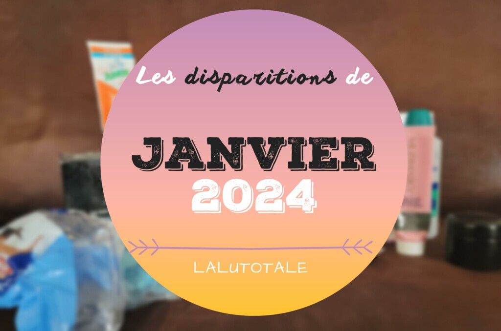 disparitions Janvier 2024 beauté produits