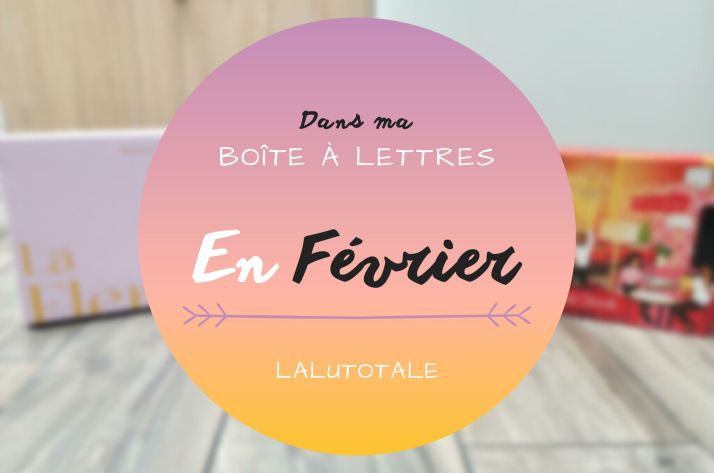 Haul les coeurs en Février 2024 ! Boîte à lettres et résumé du mois 📬