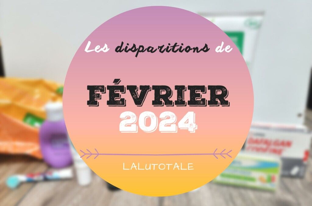 disparitions Février 2024 beauté produits