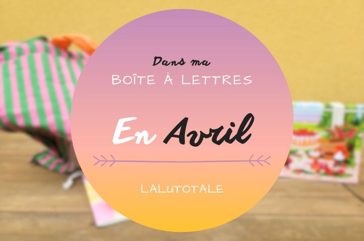 Haul les coeurs en Avril 2024 ! Boîte à lettres et résumé du mois 📬