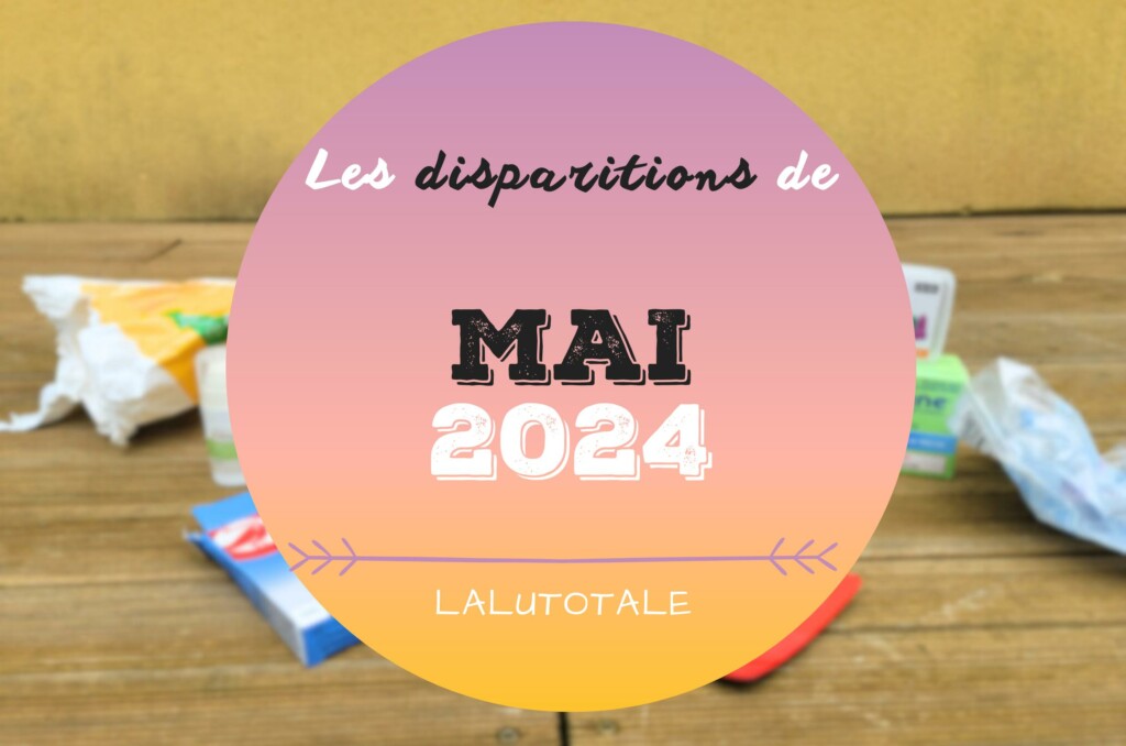 Disparitions Mai 2024 beauté produits finis