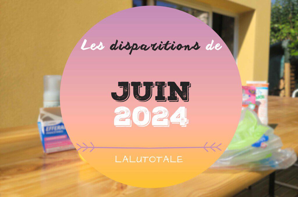 Disparitions Juin 2024 beauté produits finis