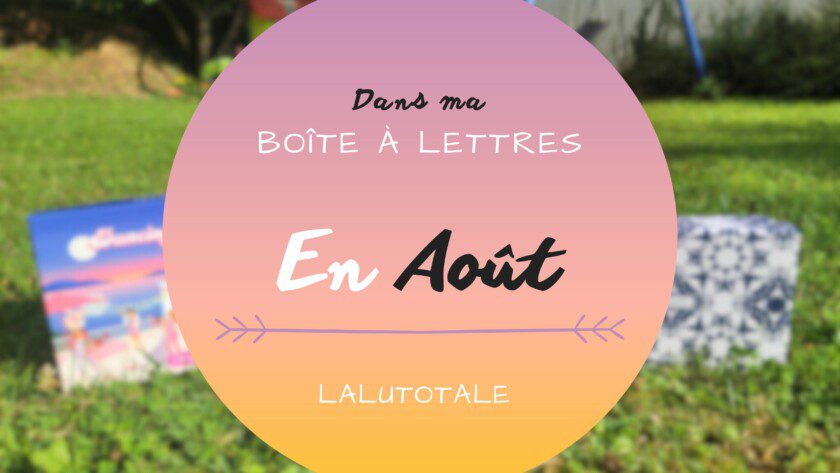 Haul les coeurs en Août 2024 ! Boîte à lettres et résumé du mois