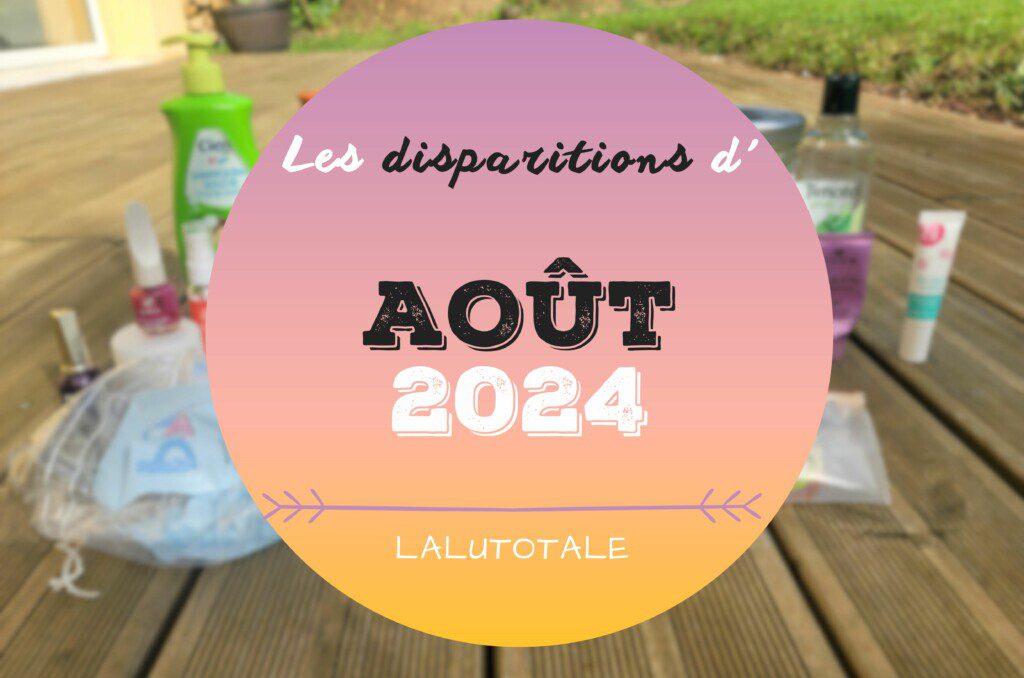 disparitions août 2024 beauté terminés