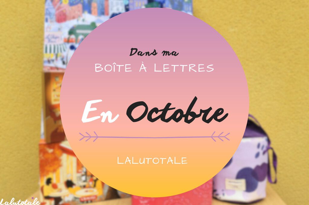 Haul les coeurs en Octobre 2024 ! Boîte à lettres et résumé du mois