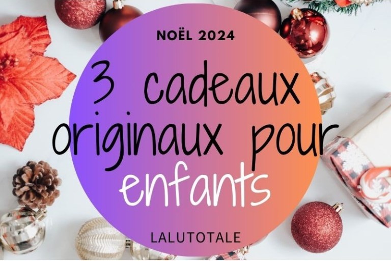 idées Noël 2024 cadeaux enfants originaux