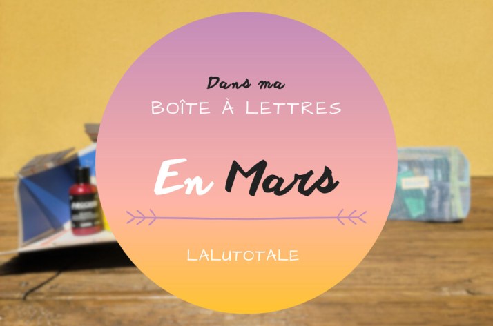 Haul les coeurs en Mars 2025 : Boîte à lettres et résumé du mois