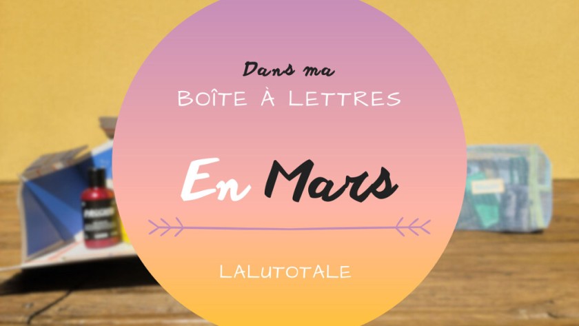 Haul les coeurs en Mars 2025 : Boîte à lettres et résumé du mois