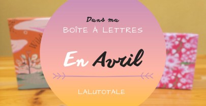 Haul les coeurs en Avril 2025 : Boîte à lettres et résumé du mois