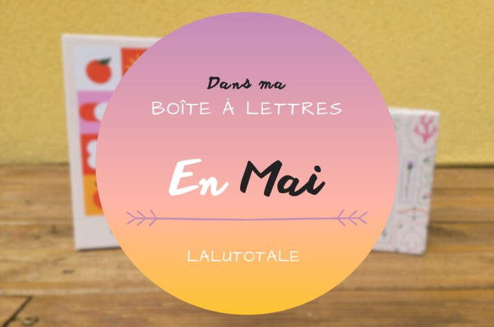 Haul les coeurs en Mai 2025 : Boîte à lettres et résumé du mois
