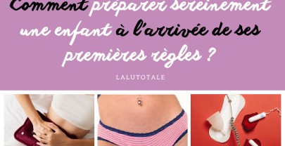 Comment préparer sereinement une enfant à l&rsquo;arrivée de ses premières règles?