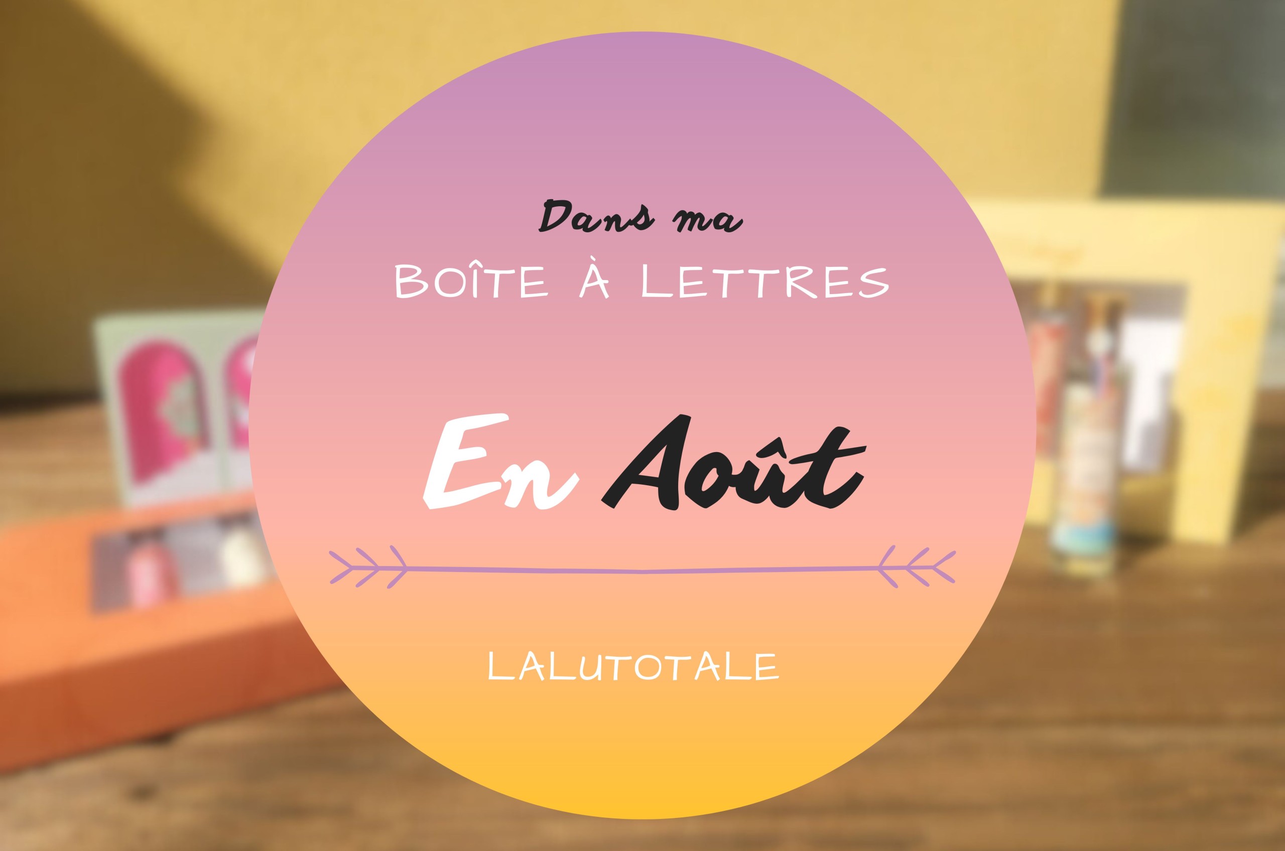 Haul les coeurs en Août 2025 : Boîte à lettres et résumé du mois