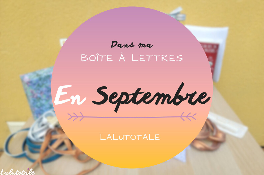 Haul les coeurs en Septembre 2025 : Boîte à lettres et résumé du mois