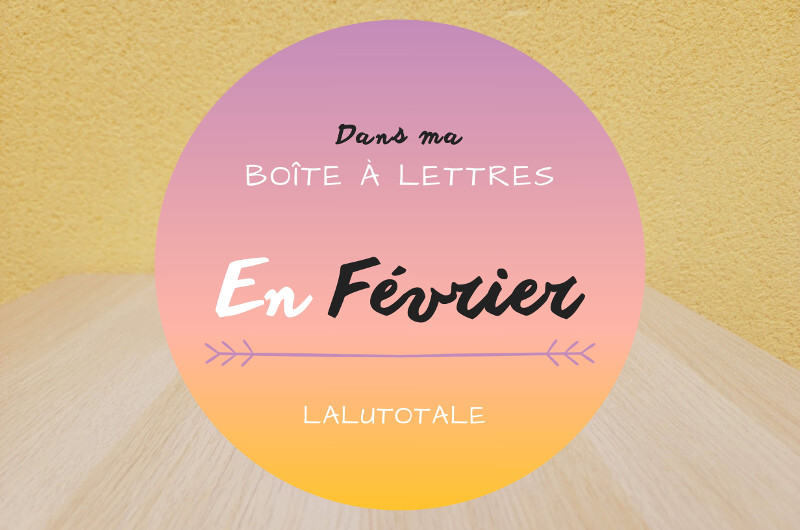 HAUL les coeurs en Février 2026 : Boîte à lettres et résumé du mois