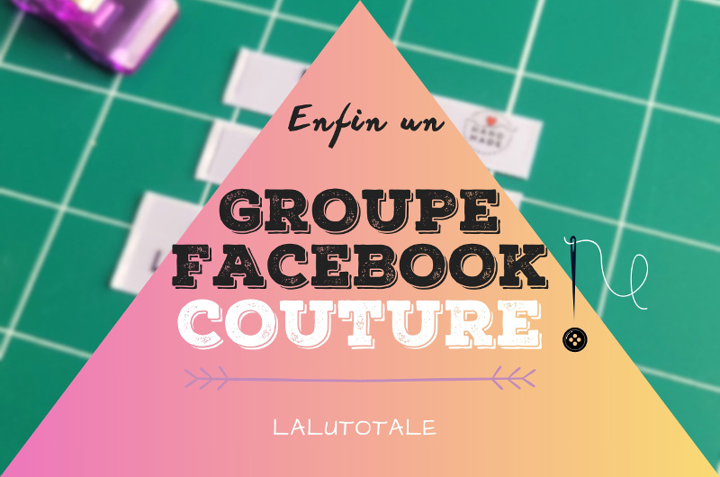 Groupe facebook couture LaLutotale patrons tutos débutants
