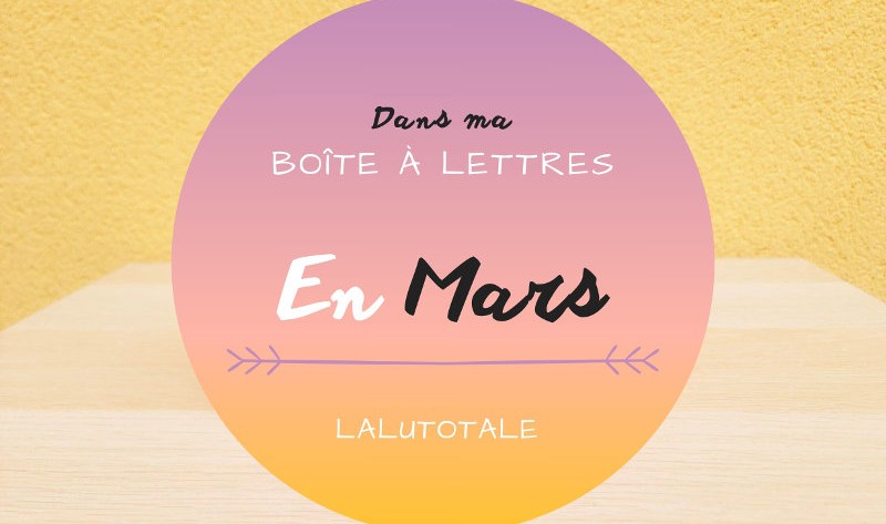 HAUL les coeurs en Mars 2026 : Boîte à lettres et résumé du mois