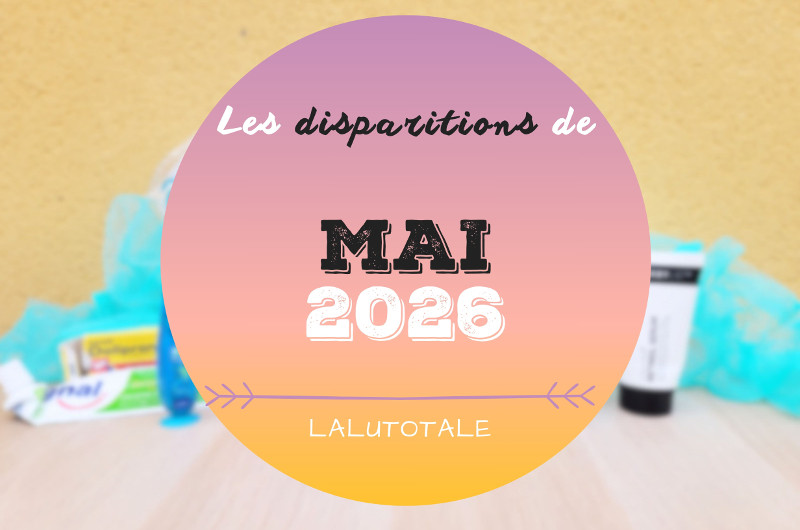 disparitions Mai 2026 beauté terminés