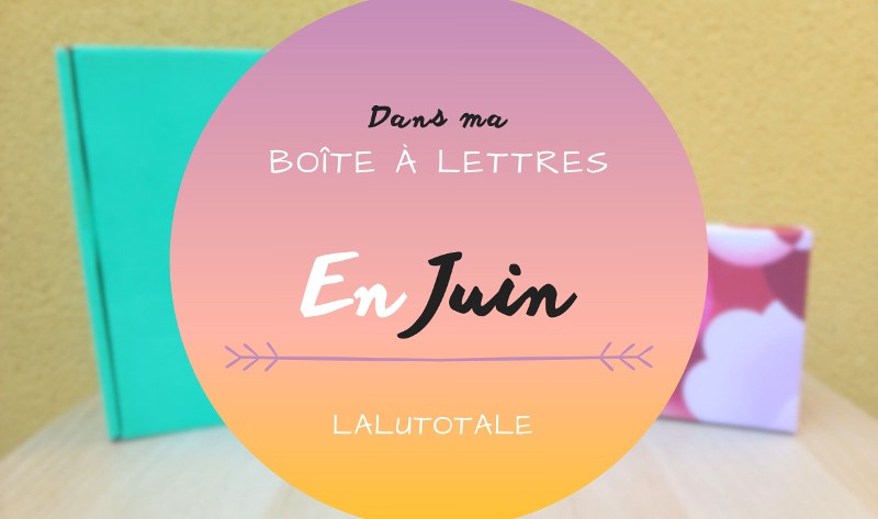 HAUL les coeurs en Juin 2026 : Boîte à lettres et résumé du mois
